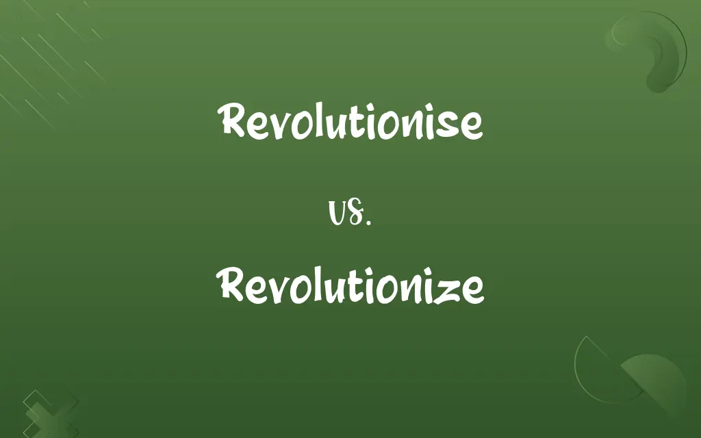 Revolutionise vs. Revolutionize