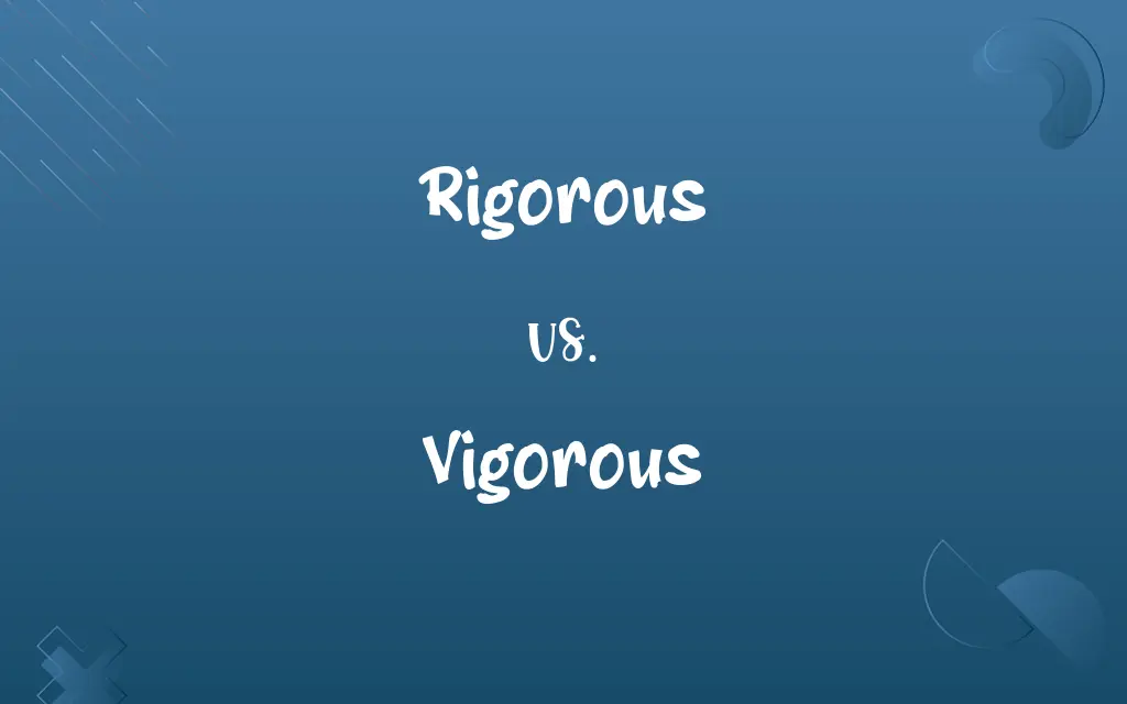 Rigorous vs. Vigorous