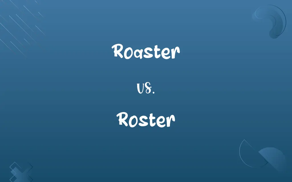 Roaster vs. Roster