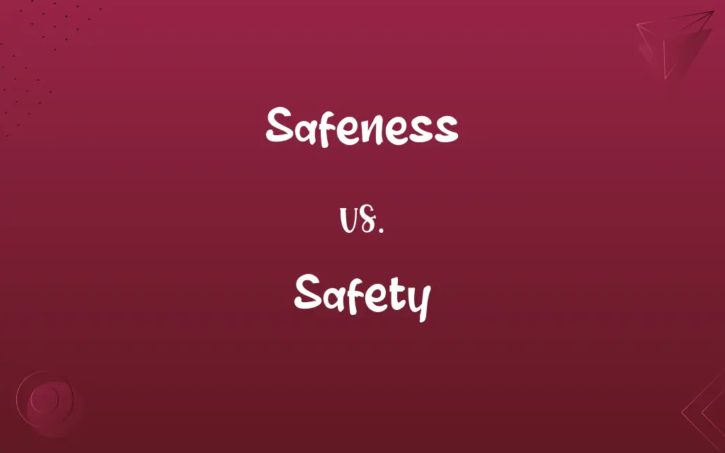 Safeness vs. Safety