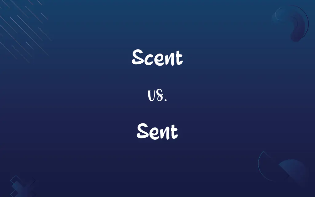 Scent vs. Sent