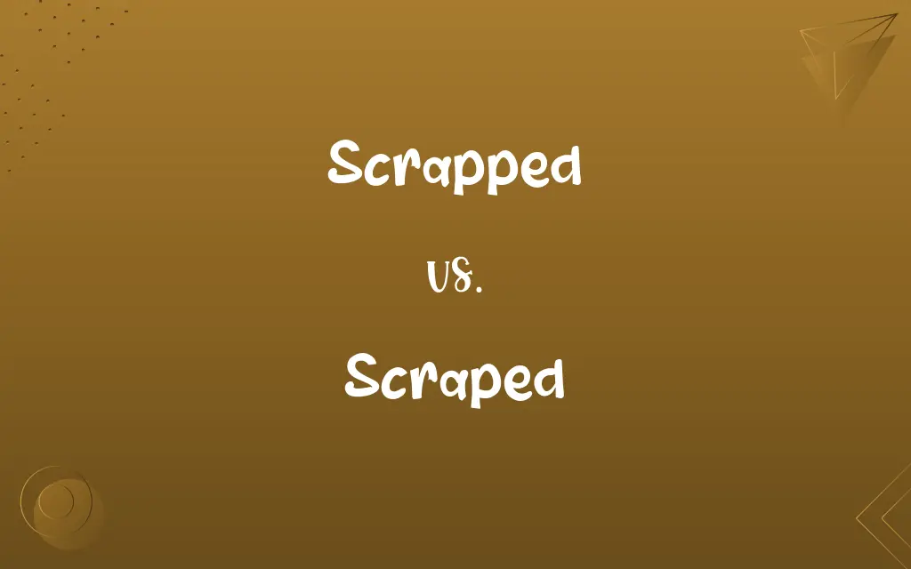 Scrapped vs. Scraped