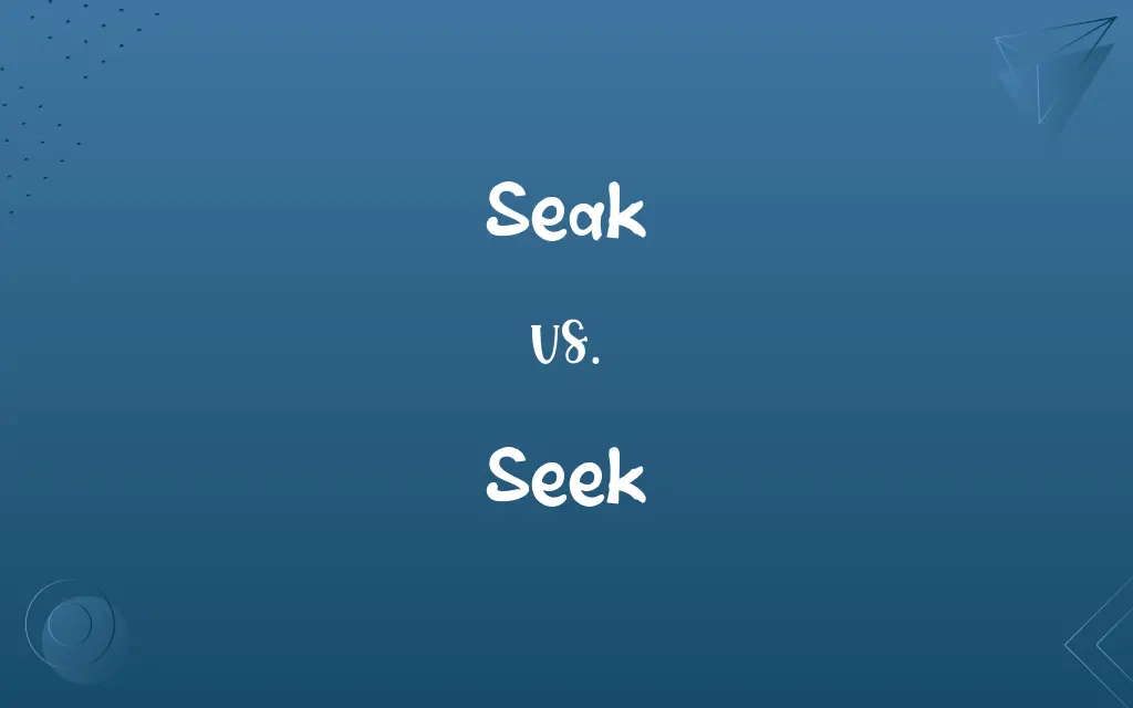 Seak vs. Seek