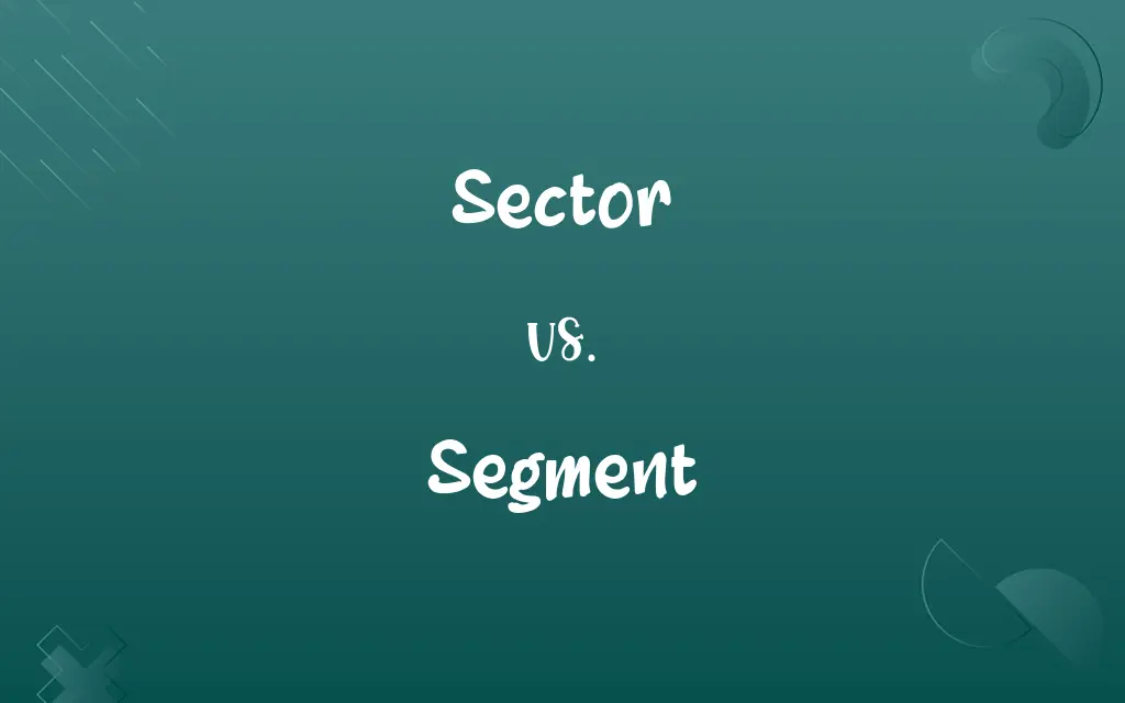 Sector vs. Segment