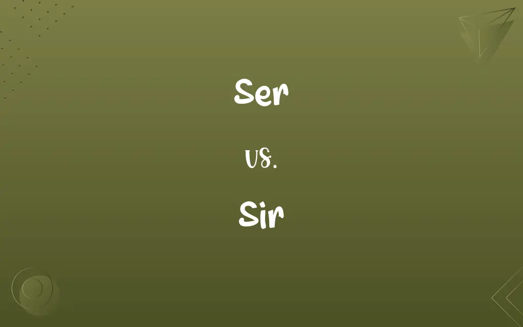 Ser vs. Sir