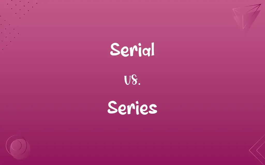 Serial vs. Series