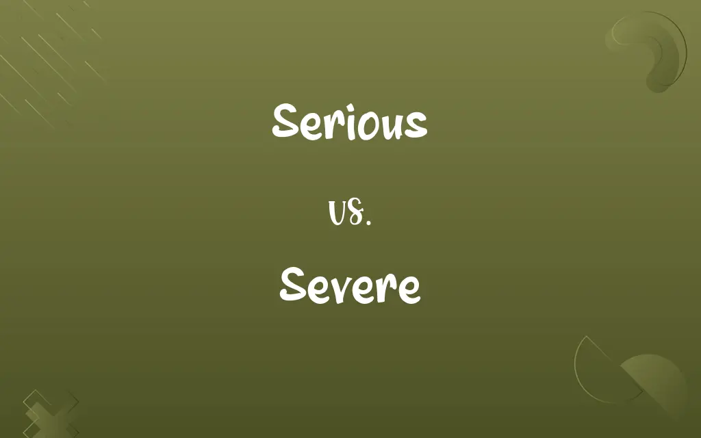 Serious vs. Severe