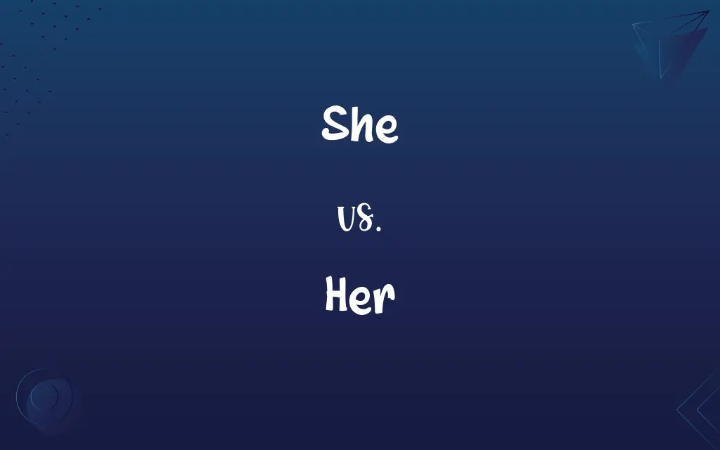 She vs. Her