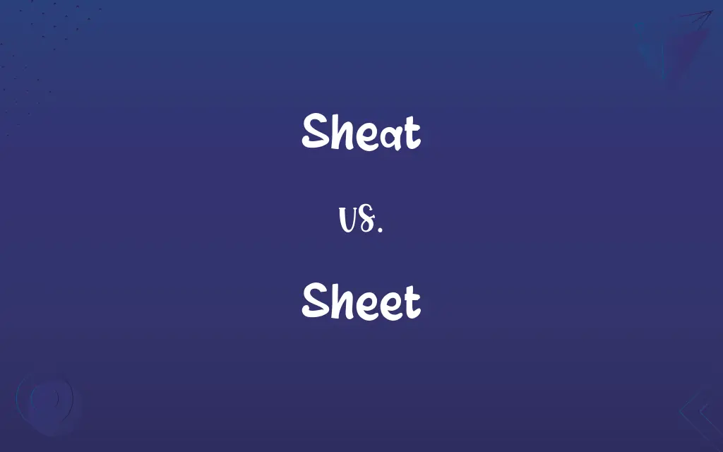 Sheat vs. Sheet