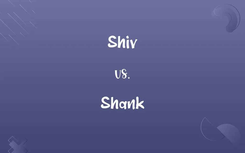 Shiv vs. Shank