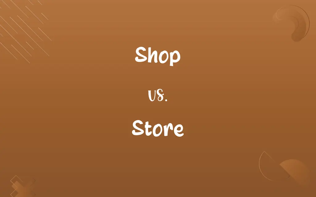 Shop vs. Store