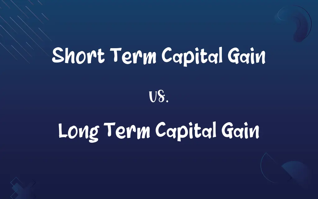 Short Term Capital Gain vs. Long Term Capital Gain