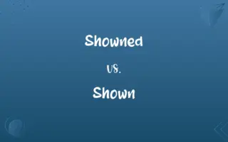 Showned vs. Shown
