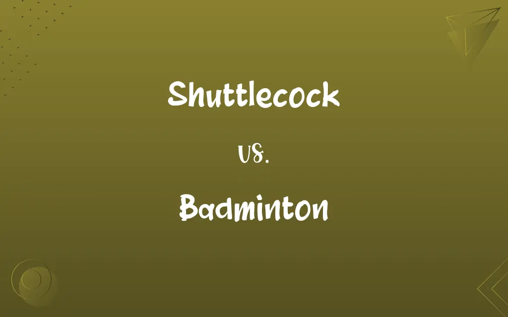 Shuttlecock vs. Badminton