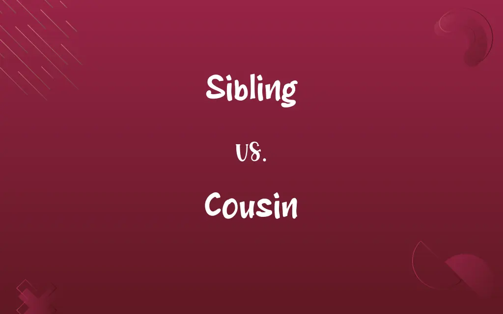 Sibling vs. Cousin