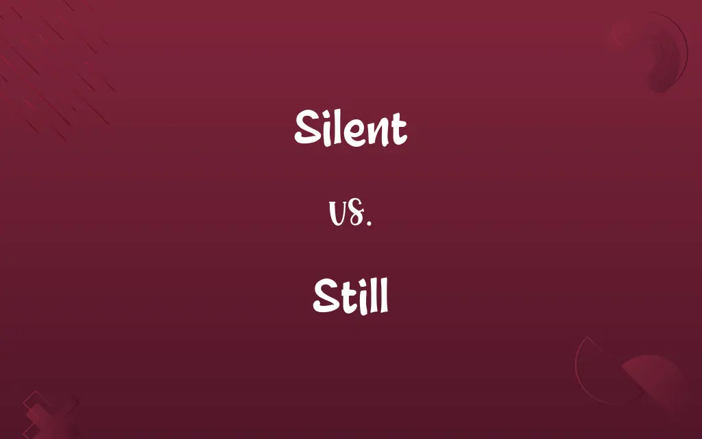 Silent vs. Still