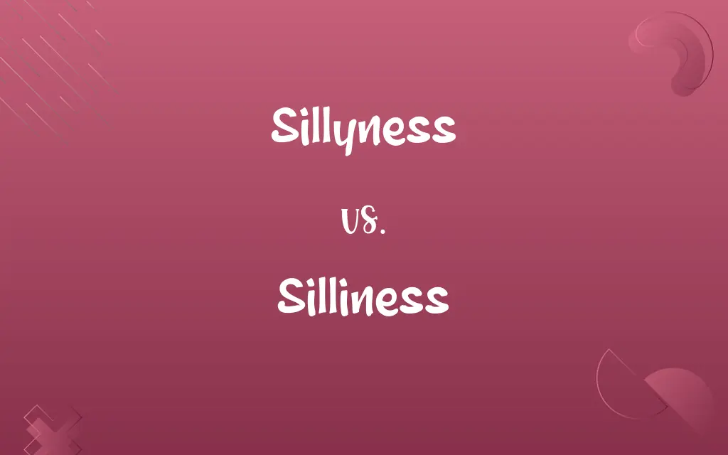Sillyness vs. Silliness