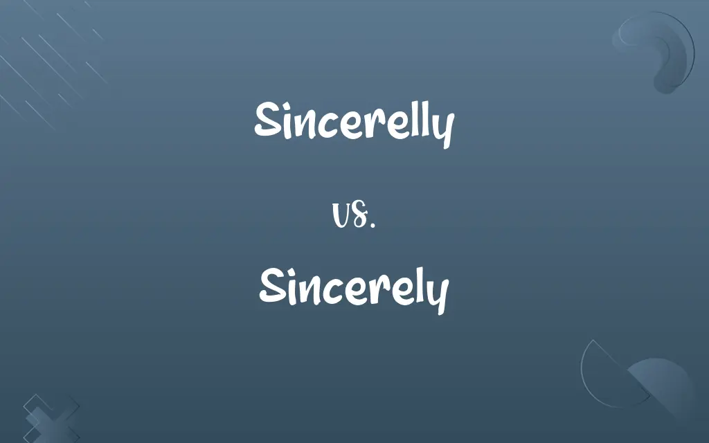 Sincerelly vs. Sincerely