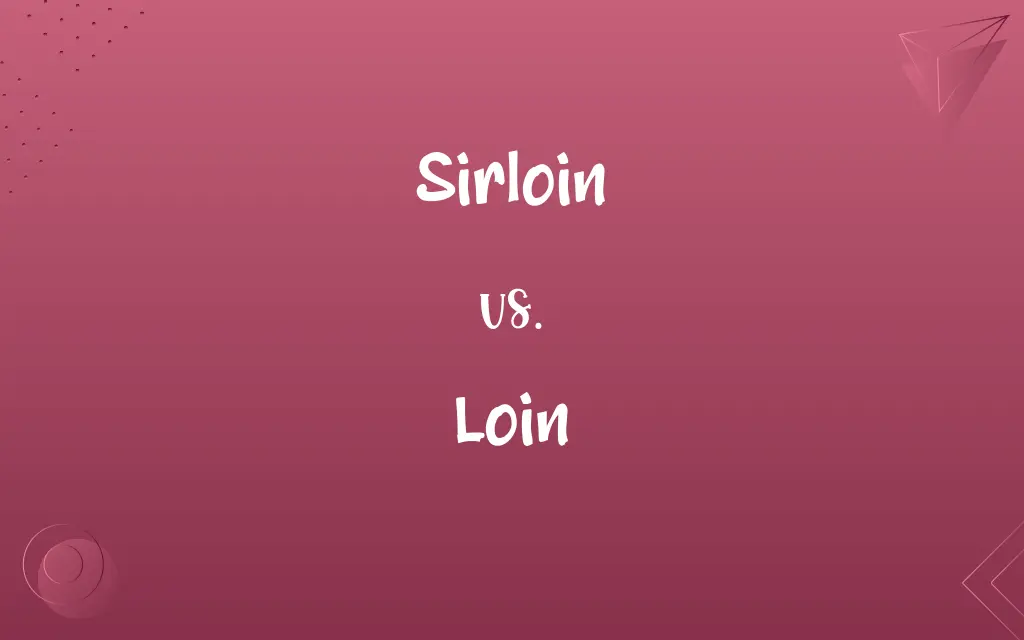 Sirloin vs. Loin