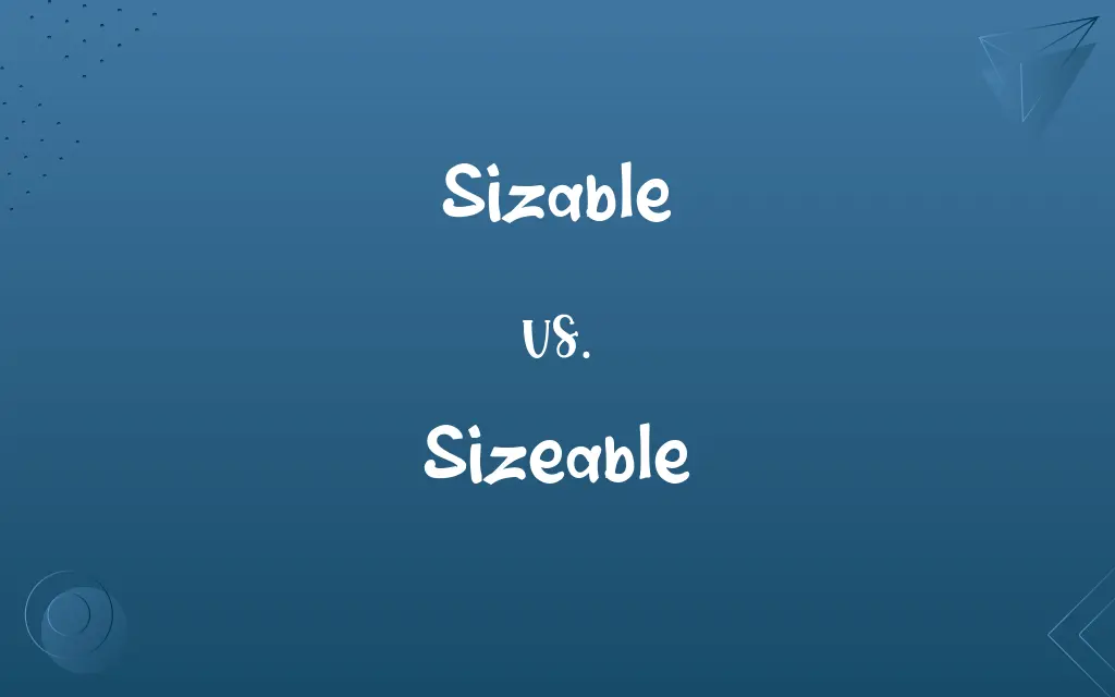 Sizable vs. Sizeable