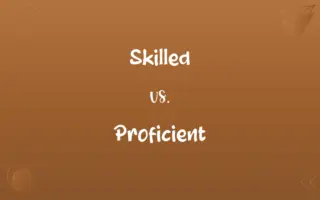 Skilled vs. Proficient