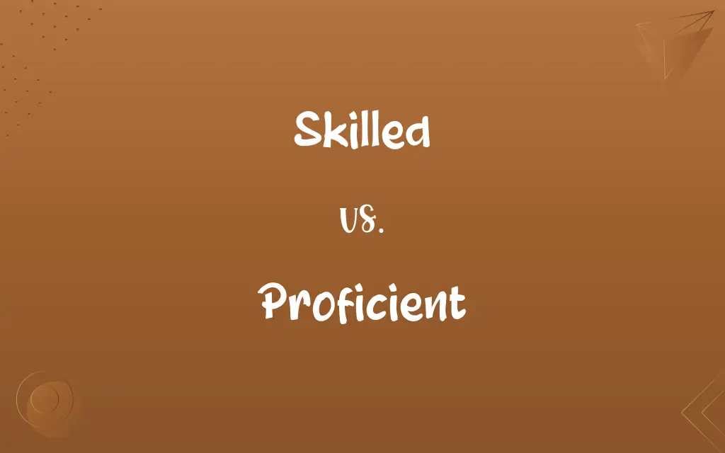 Skilled vs. Proficient