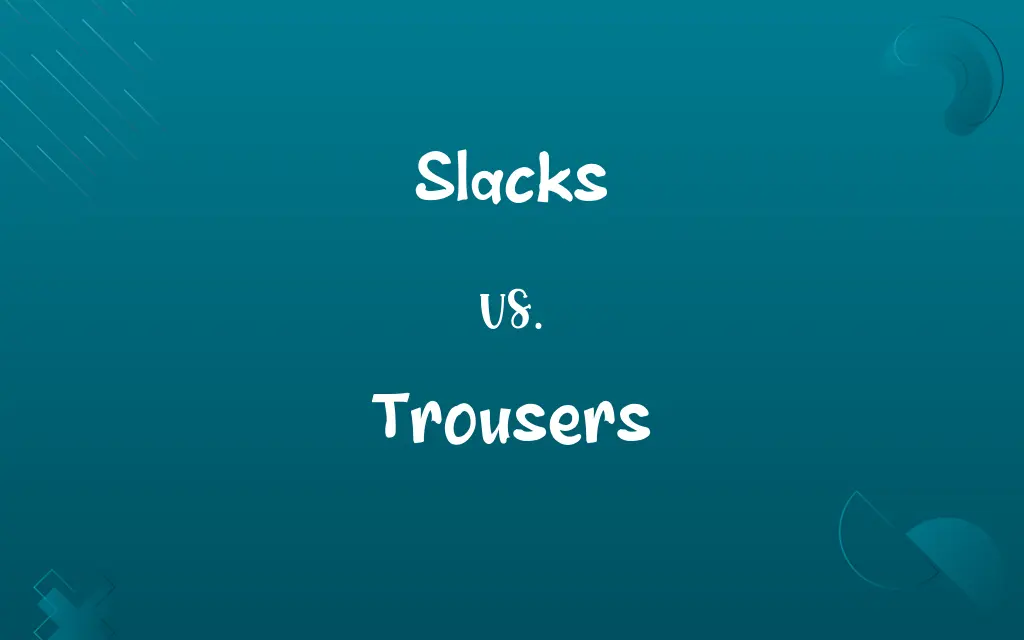 Slacks vs. Trousers