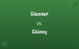 Slender vs. Skinny