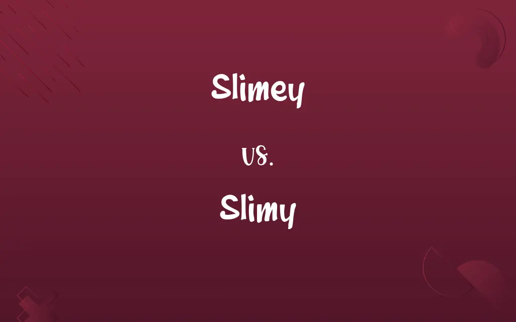Slimey vs. Slimy