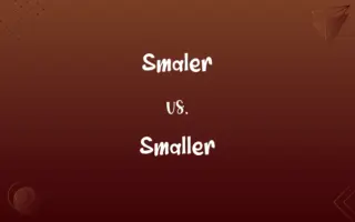 Smaler vs. Smaller