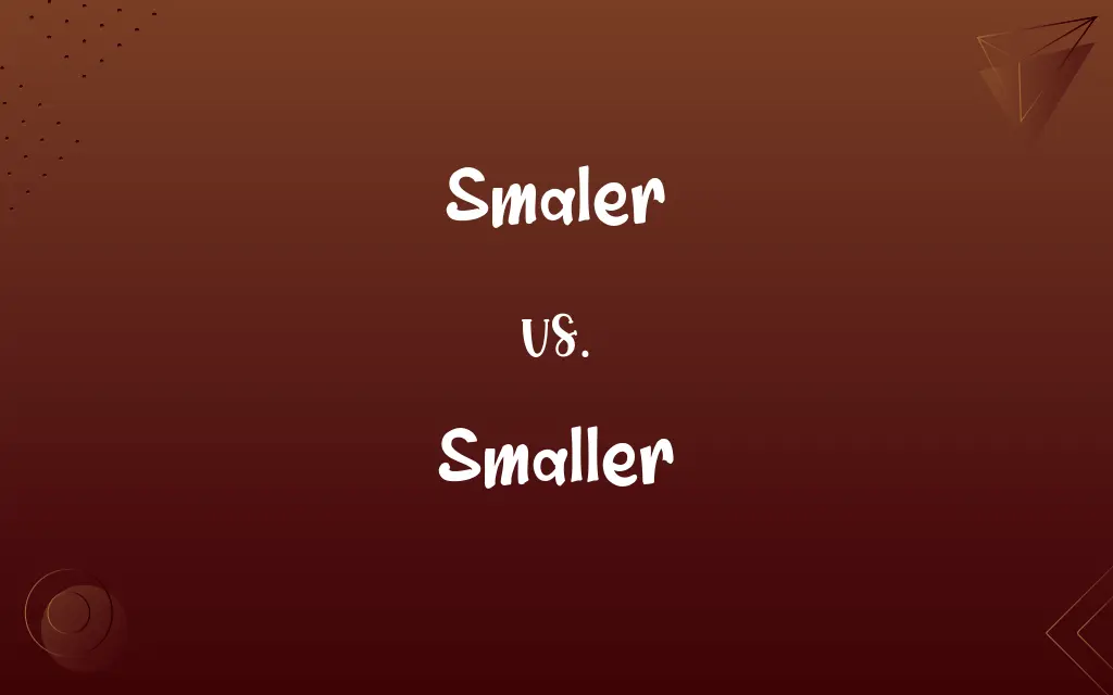 Smaler vs. Smaller