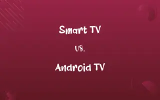 Smart TV vs. Android TV