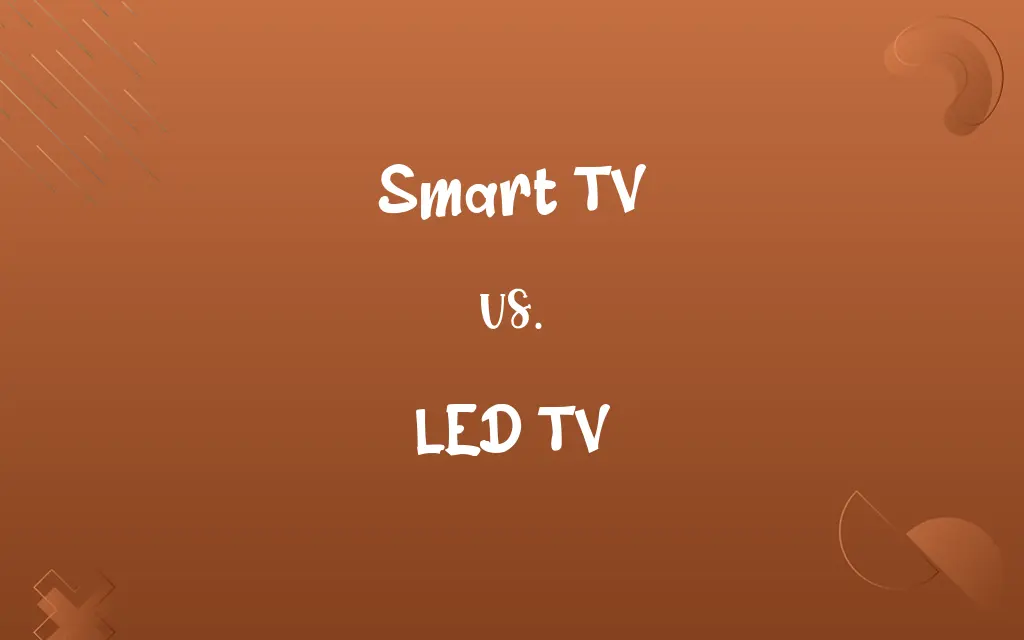 Smart TV vs. LED TV