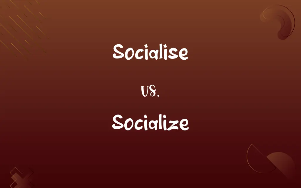 Socialise vs. Socialize