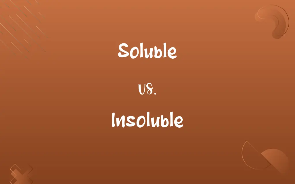 Soluble vs. Insoluble
