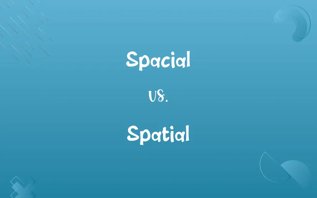Spacial vs. Spatial