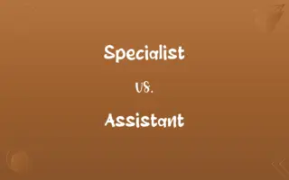 Specialist vs. Assistant