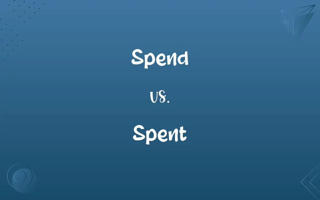 Spend vs. Spent