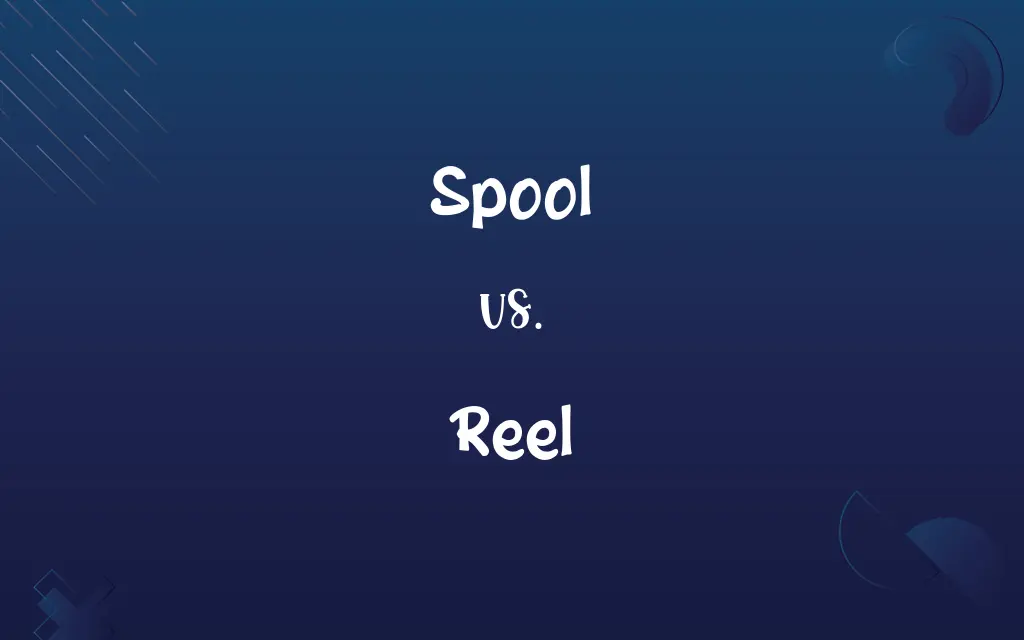 Spool vs. Reel