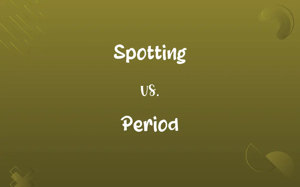 Spotting vs. Period