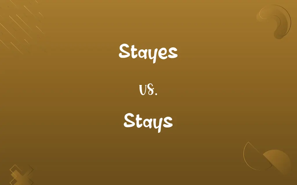 Stayes vs. Stays