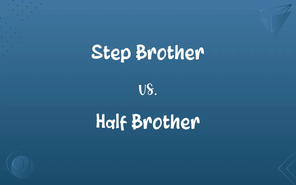 Step Brother vs. Half Brother