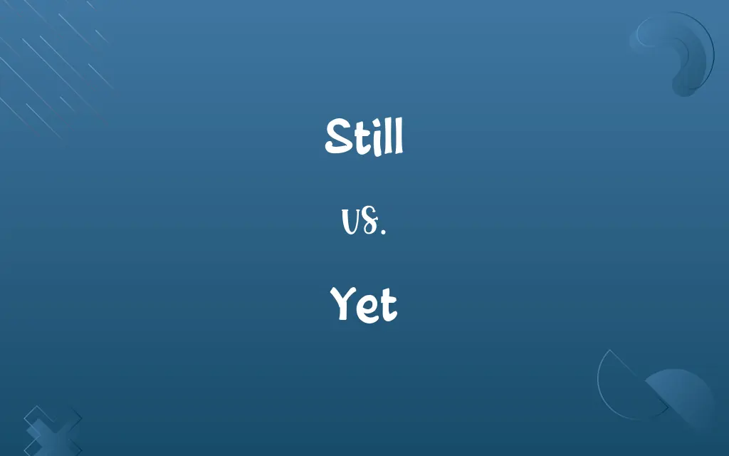 Still vs. Yet