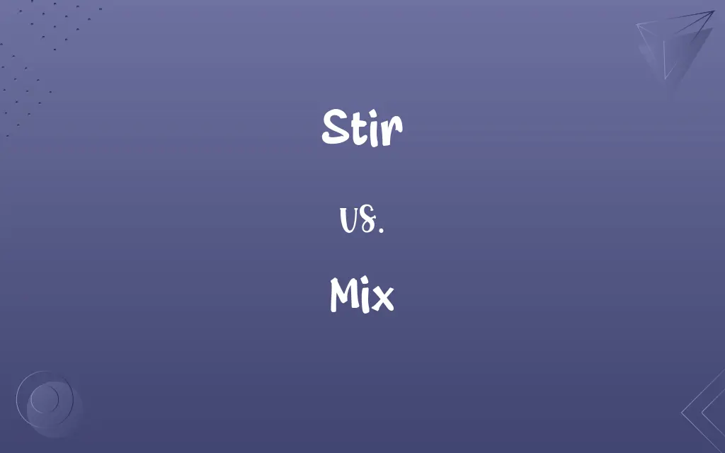 Stir vs. Mix
