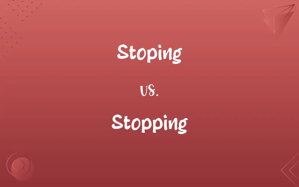 Stoping vs. Stopping