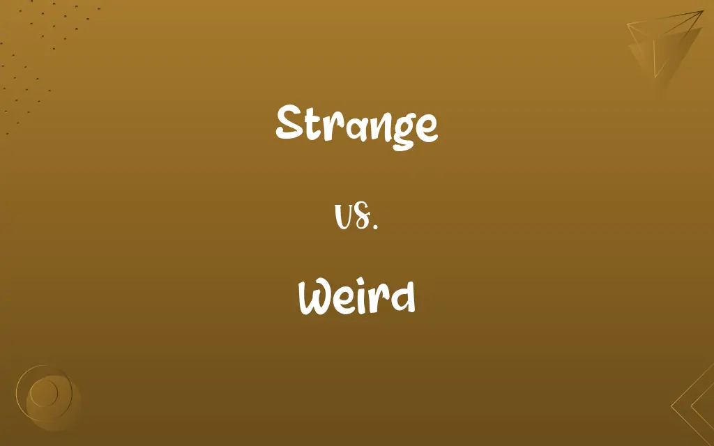 Strange vs. Weird