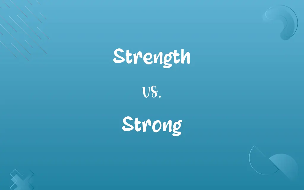 Strength vs. Strong