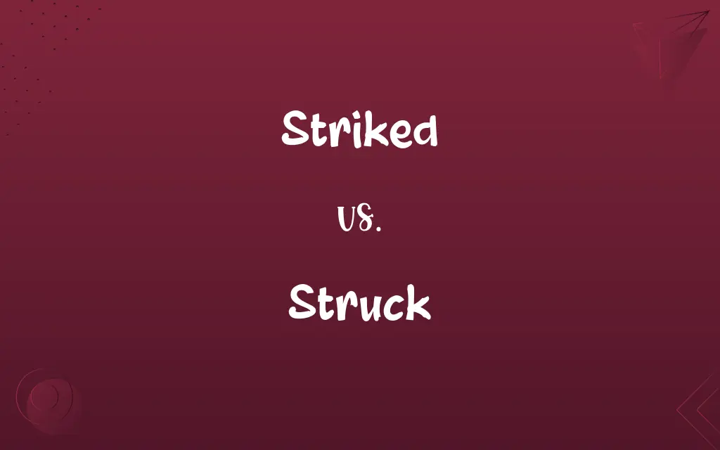 Striked vs. Struck