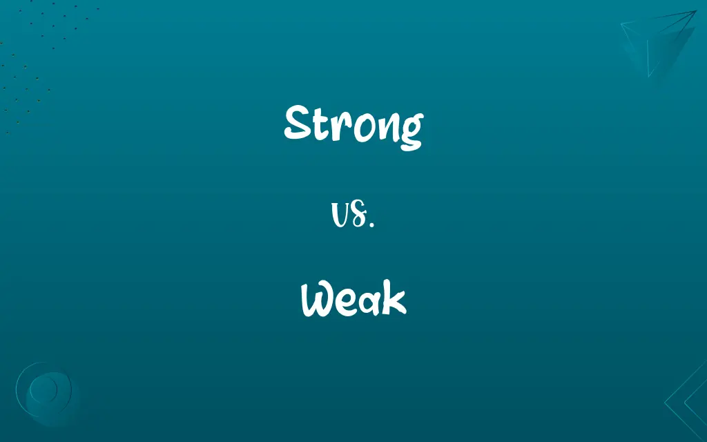 Strong vs. Weak