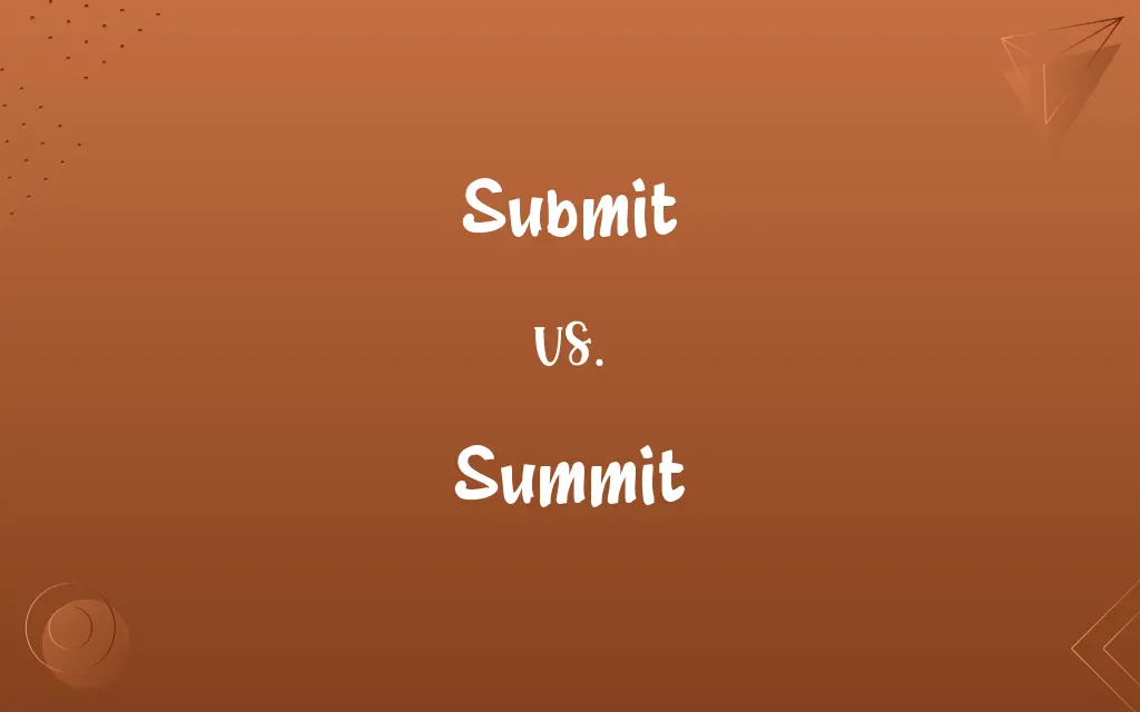Submit vs. Summit